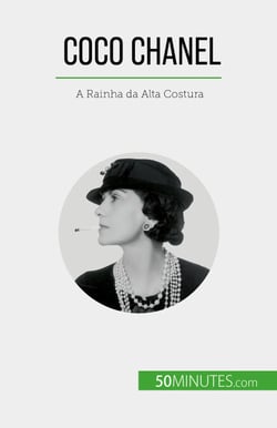 Coco Chanel - A Rainha da Alta Costura
