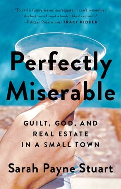 Perfectly Miserable - Guilt, God and Real Estate in a Small Town
