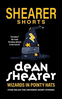 Wizards In Pointy Hats: Four Selah the Universe Short Stories - Selah the Universe