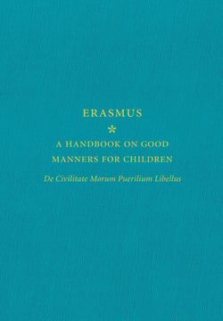 A Handbook on Good Manners for Children - De Civilitate Morum Puerilium Libellus