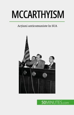 McCarthyism - Acțiuni anticomuniste în SUA