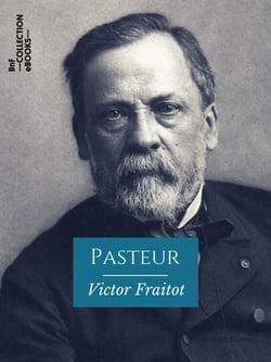 Pasteur - L'Œuvre - L'Homme - Le Savant