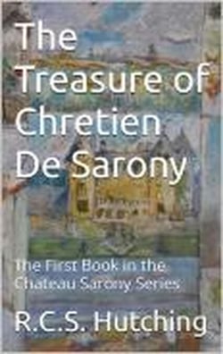 The Treasure of Chretien De Sarony - Chateau Sarony, #1