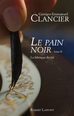 Le pain noir - tome 2 - La Fabrique du roi