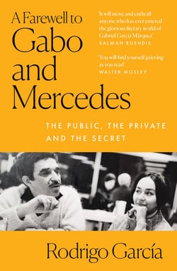 A Farewell to Gabo and Mercedes - A Son’s Memoir of Gabriel Garcίa Marquez and Mercedes Barcha
