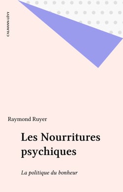 Les Nourritures psychiques - La politique du bonheur