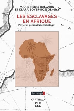 Les Esclavages en Afrique. Passé(s), présent(s) et héritages