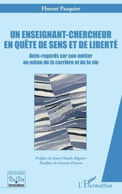 Un enseignant-chercheur en quête de sens et de liberté - Auto-regards sur son métier au mitan de la carrière et de la vie