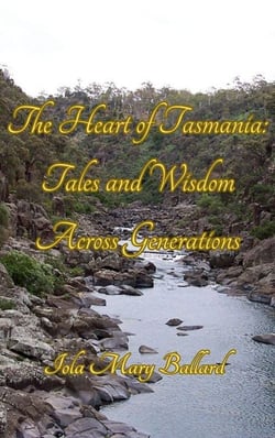 The Heart of Tasmania: Tales and Wisdom Across Generations - Cardie and Me and Other Poetry by the Tasmanian Traveller
