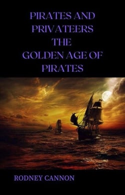 Pirates and Privateers The Golden Age of Pirates