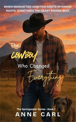 The Cowboy Who Changed Everything - The SpringWater Series, #1