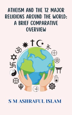 Atheism and the 12 Major Religions Around the World: A Brief Comparative Overview