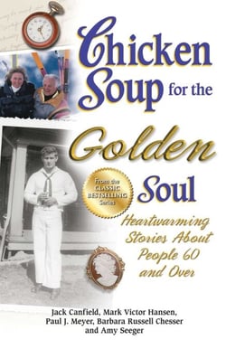 Chicken Soup for the Golden Soul - Heartwarming Stories About People 60 and Over
