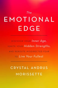 The Emotional Edge - Discover Your Inner Age, Ignite Your Hidden Strengths, and Reroute Misdirected Fear to Live Your Fullest