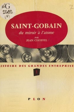 Histoire des grandes entreprises (1) - Saint-Gobain, du miroir à l'atome