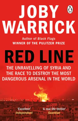 Red Line - The Unravelling of Syria and the Race to Destroy the Most Dangerous Arsenal in the World