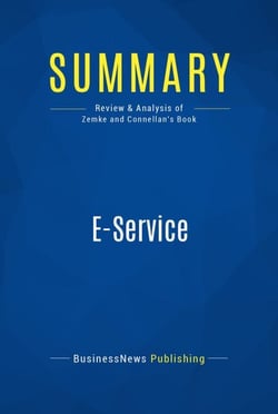 Summary: E-Service - Review and Analysis of Zemke and Connellan's Book