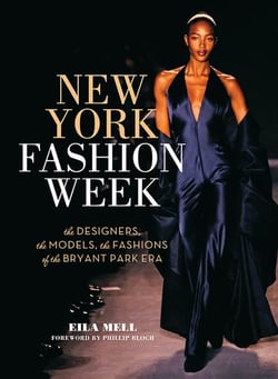 New York Fashion Week - The Designers, the Models, the Fashions of the Bryant Park Era