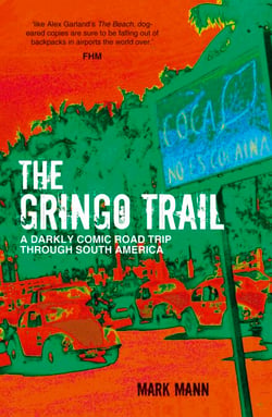 The Gringo Trail - A Darkly Comic Road Trip through South America