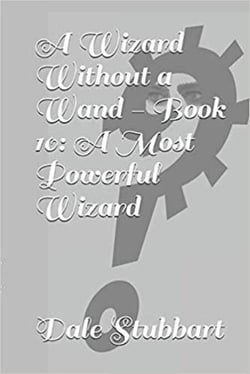 A Wizard Without a Wand - Book 10: A Most Powerful Wizard - The Wizard Without a Wand, #10