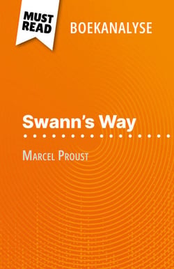 Swann's Way van Marcel Proust (Boekanalyse) - Volledige analyse en gedetailleerde samenvatting van het werk