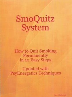 SmoQuitz System How to Quit Smoking Permanently in 10 Easy Steps Updated with Psyenergetics Techniques