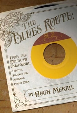 The Blues Route - From the Delta to California, a writer searches for America's purest music