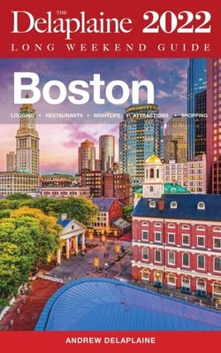 Boston - The Delaplaine 2022 Long Weekend  Guide - Long Weekend Guides