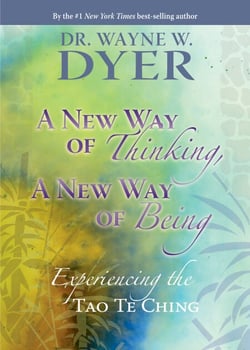 A New Way of Thinking, A New Way of Being - Experiencing the Tao Te Ching