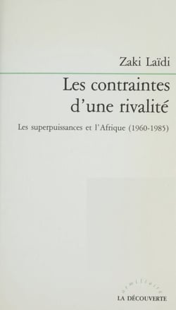 Les Contraintes d'une rivalité - Les deux superpuissances et l'Afrique (1960-1985)