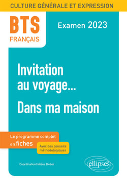 BTS Français - Culture générale et expression - 1. Invitation au voyage... 2. Dans ma maison. Examen 2023