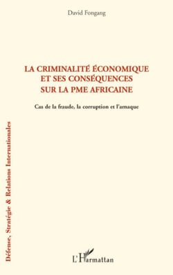 La criminalité économique et ses conséquences sur la PME africaine - Cas de fraude, la corruption et l'arnaque