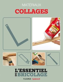 Techniques de base - Matériaux : collages (L'essentiel du bricolage) - L'essentiel du bricolage