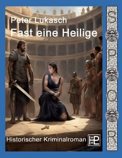 Fast eine Heilige - Ein Fall für Spurius Pomponius 8