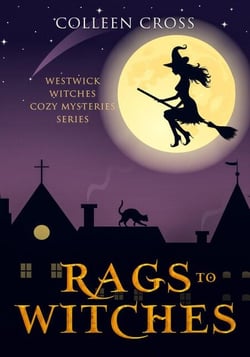 Rags to Witches : A Westwick Witches Cozy Mystery - Westwick Witches Cozy Mysteries, #2