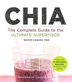 Chia - The Complete Guide to the Ultimate Superfood