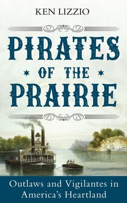Pirates of the Prairie - Outlaws and Vigilantes in America's Heartland