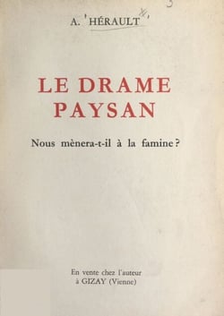 Le drame paysan - Nous mènera-t-il à la famine ?