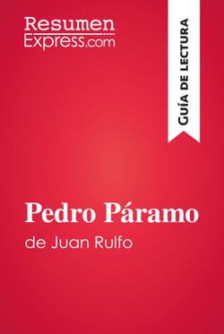 Pedro Páramo de Juan Rulfo (Guía de lectura) - Resumen y análisis completo