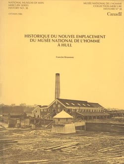 Historique du nouvel emplacement du Musée national de l'Homme à Hull