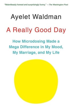 A Really Good Day - How Microdosing Made a Mega Difference in My Mood, My Marriage, and My Life