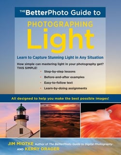 The BetterPhoto Guide to Photographing Light - Learn to Capture Stunning Light in any Situation