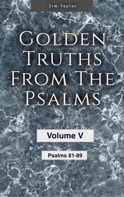 Golden truths from the Psalms - Volume V - Psalms 81-89 - Golden truths from the Psalms, #5
