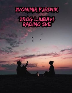 Zbog Ljubavi Radimo Sve