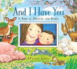 And I Have You - A Book of Mothers and Babies
