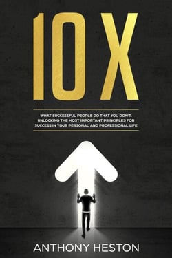 10X: What Successful People do That you Don't. Unlocking the most Important Principles for Success in your Personal and Professional Life - Fastlane to Success