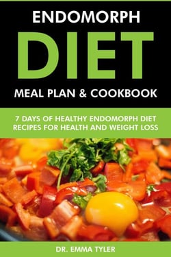 Endomorph Diet Meal Plan &amp; Cookbook: 7 Days of Endomorph Diet Recipes for Health &amp; Weight Loss