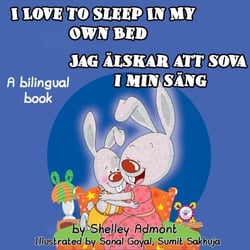 I Love to Sleep in My Own Bed Jag älskar att sova i min säng - English Swedish Bilingual Collection
