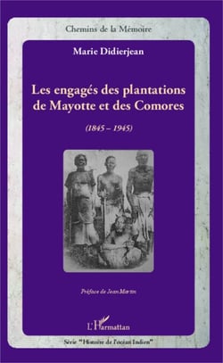 Les engagés des plantations de Mayotte et des Comores - (1845-1945)
