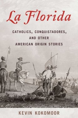 Florida - Catholics, Conquistadores, and Other American Origin Stories